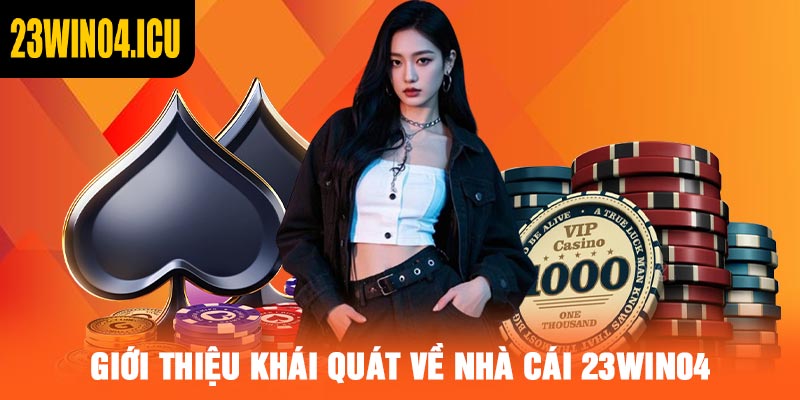 Giới thiệu khái quát về nhà cái 23win04